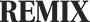 REMIX